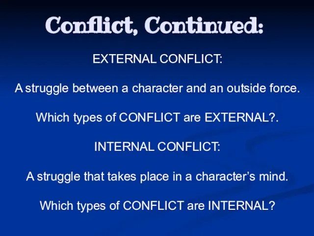 Conflict, Continued: EXTERNAL CONFLICT: A struggle between a character and an