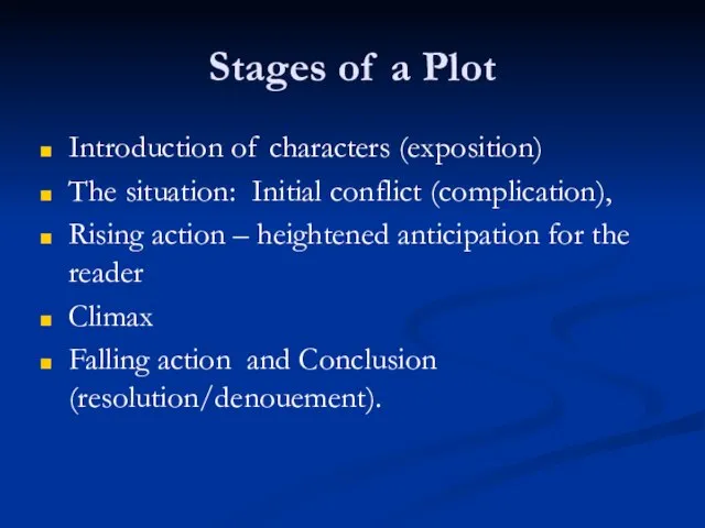 Stages of a Plot Introduction of characters (exposition) The situation: Initial