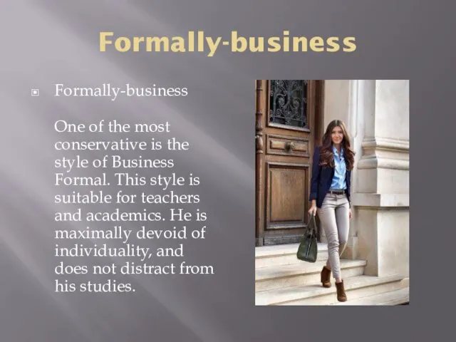 Formally-business Formally-business One of the most conservative is the style of