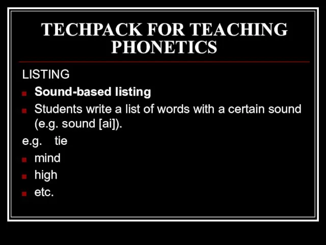 TECHPACK FOR TEACHING PHONETICS LISTING Sound-based listing Students write a list