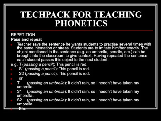 TECHPACK FOR TEACHING PHONETICS REPETITION Pass and repeat Teacher says the