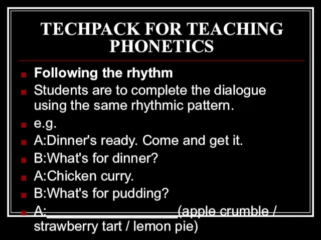 TECHPACK FOR TEACHING PHONETICS Following the rhythm Students are to complete