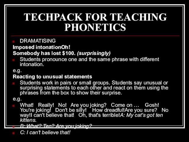 TECHPACK FOR TEACHING PHONETICS DRAMATISING Imposed intonationOh! Somebody has lost $100.