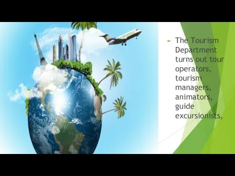 The Tourism Department turns out tour operators, tourism managers, animators, guide excursionists,