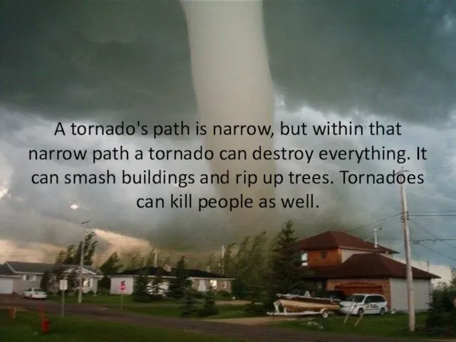 A tornado's path is narrow, but within that narrow path a