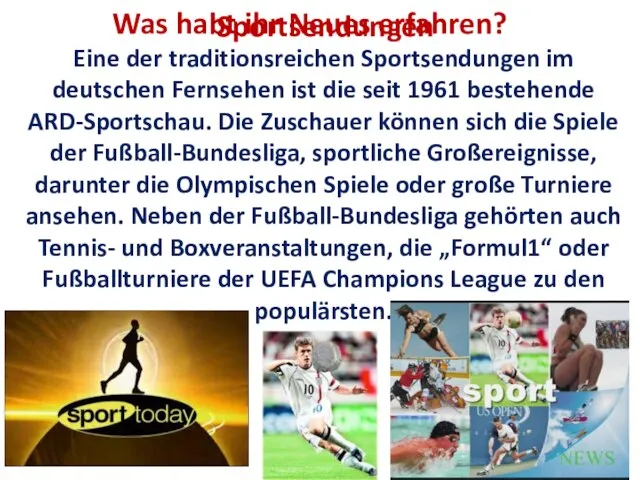 Sportsendungen Eine der traditionsreichen Sportsendungen im deutschen Fernsehen ist die seit