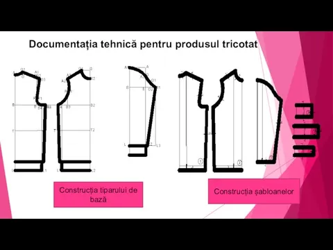 Documentația tehnică pentru produsul tricotat Construcția tiparului de bază Construcția șabloanelor