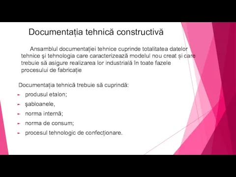 Documentația tehnică constructivă Documentația tehnică trebuie să cuprindă: produsul etalon; şabloanele,