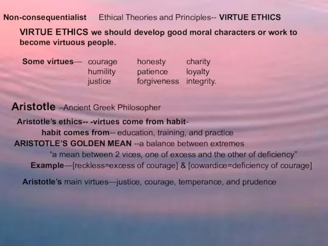 Ethical Theories and Principles-- VIRTUE ETHICS VIRTUE ETHICS we should develop