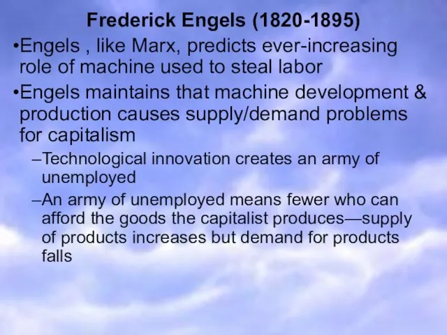 Frederick Engels (1820-1895) Engels , like Marx, predicts ever-increasing role of