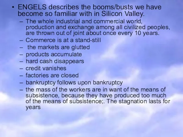 ENGELS describes the booms/busts we have become so familiar with in