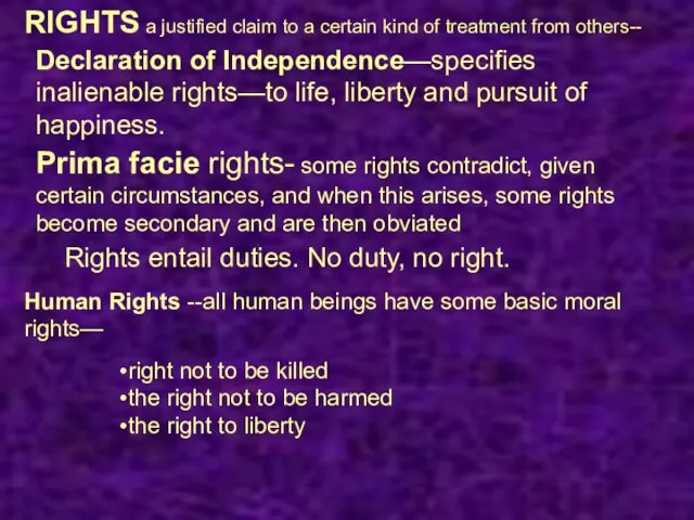 RIGHTS a justified claim to a certain kind of treatment from