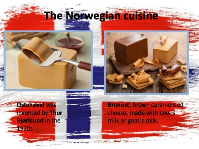 The Norwegian cuisine Ostehøvel was invented by Thor Bjørklund in the