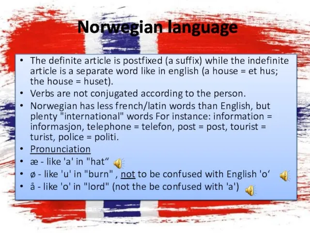 Norwegian language The definite article is postfixed (a suffix) while the