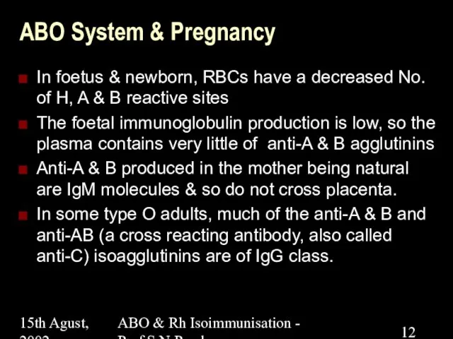 15th Agust, 2002 ABO & Rh Isoimmunisation - Prof.S.N.Panda ABO System