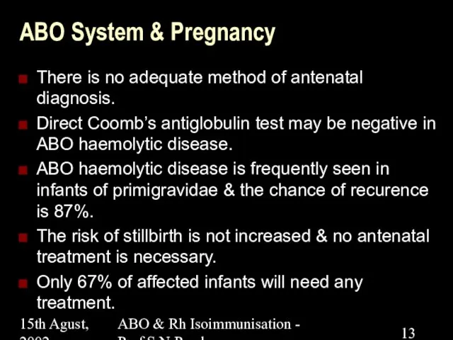 15th Agust, 2002 ABO & Rh Isoimmunisation - Prof.S.N.Panda ABO System