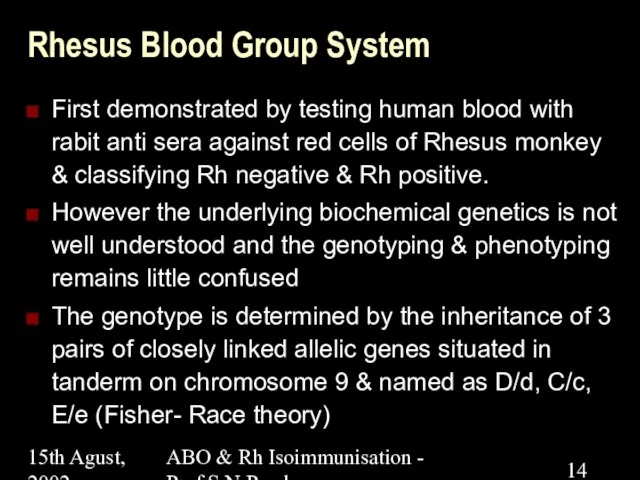 15th Agust, 2002 ABO & Rh Isoimmunisation - Prof.S.N.Panda Rhesus Blood