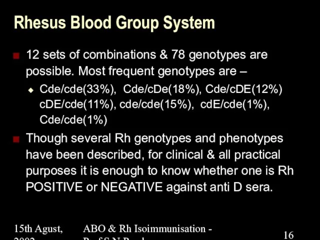 15th Agust, 2002 ABO & Rh Isoimmunisation - Prof.S.N.Panda Rhesus Blood