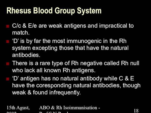 15th Agust, 2002 ABO & Rh Isoimmunisation - Prof.S.N.Panda Rhesus Blood