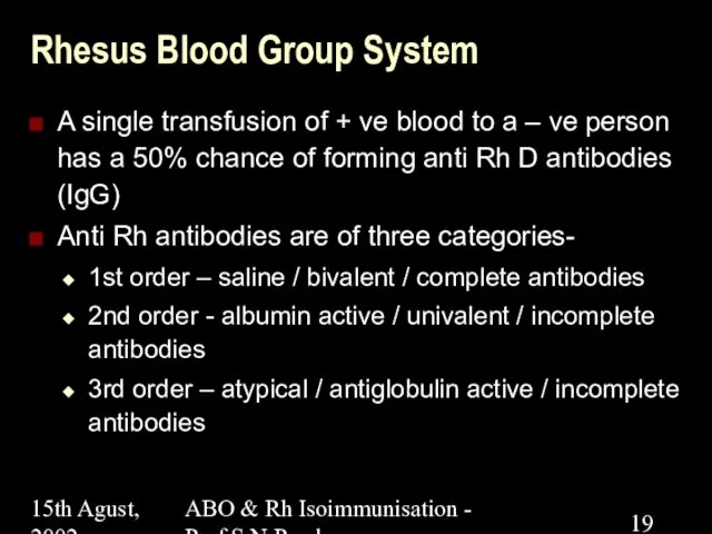 15th Agust, 2002 ABO & Rh Isoimmunisation - Prof.S.N.Panda Rhesus Blood