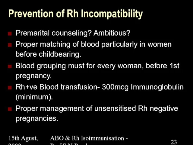 15th Agust, 2002 ABO & Rh Isoimmunisation - Prof.S.N.Panda Prevention of