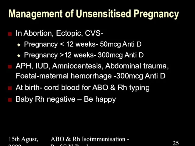 15th Agust, 2002 ABO & Rh Isoimmunisation - Prof.S.N.Panda Management of