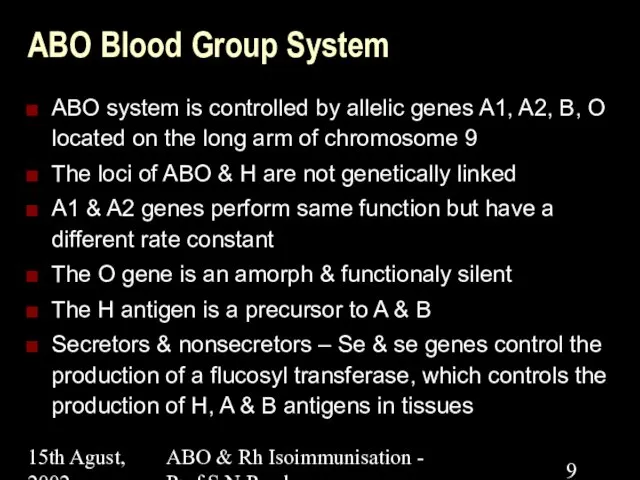 15th Agust, 2002 ABO & Rh Isoimmunisation - Prof.S.N.Panda ABO Blood