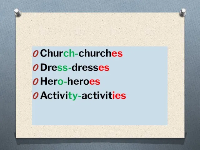 Church-churches Dress-dresses Hero-heroes Activity-activities