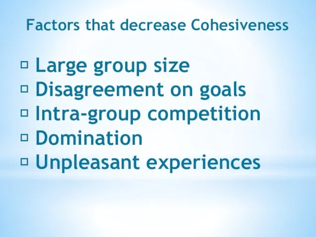  Large group size  Disagreement on goals  Intra-group competition