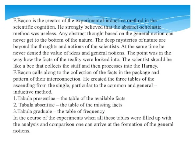 F.Bacon is the creator of the experimental-inductive method in the scientific