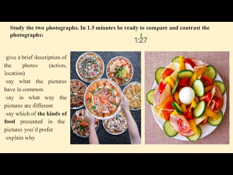 Study the two photographs. In 1.5 minutes be ready to compare