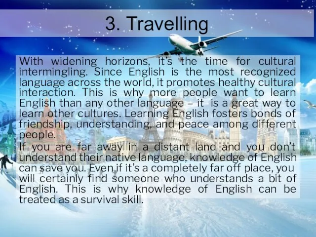 3. Travelling With widening horizons, it’s the time for cultural intermingling.