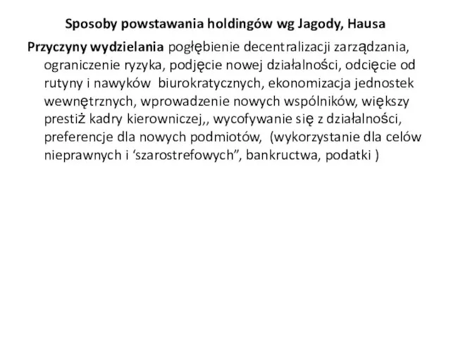 Sposoby powstawania holdingów wg Jagody, Hausa Przyczyny wydzielania pogłębienie decentralizacji zarządzania,