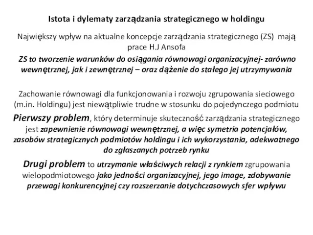 Istota i dylematy zarządzania strategicznego w holdingu Największy wpływ na aktualne