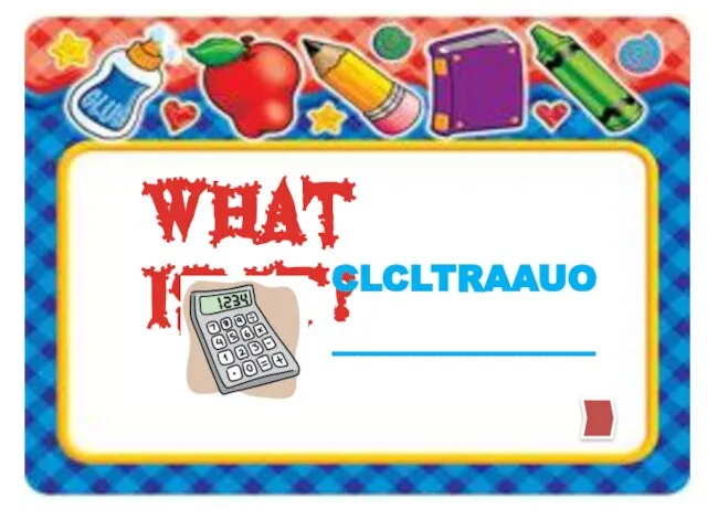 What is it? CLCLTRAAUO __________