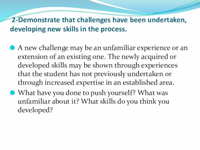 2-Demonstrate that challenges have been undertaken, developing new skills in the