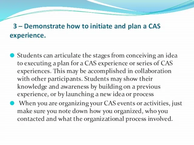 3 – Demonstrate how to initiate and plan a CAS experience.