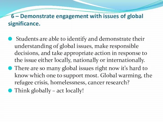 6 – Demonstrate engagement with issues of global significance. Students are
