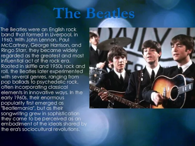 The Beatles The Beatles were an English rock band that formed