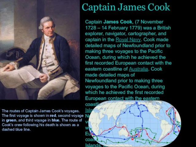 Captain James Cook Captain James Cook, (7 November 1728 – 14