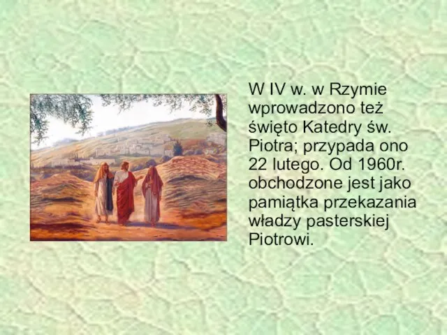 W IV w. w Rzymie wprowadzono też święto Katedry św. Piotra;