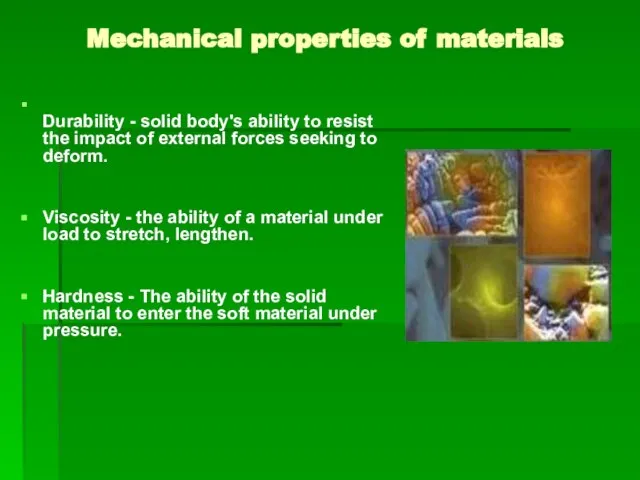 Mechanical properties of materials Durability - solid body's ability to resist