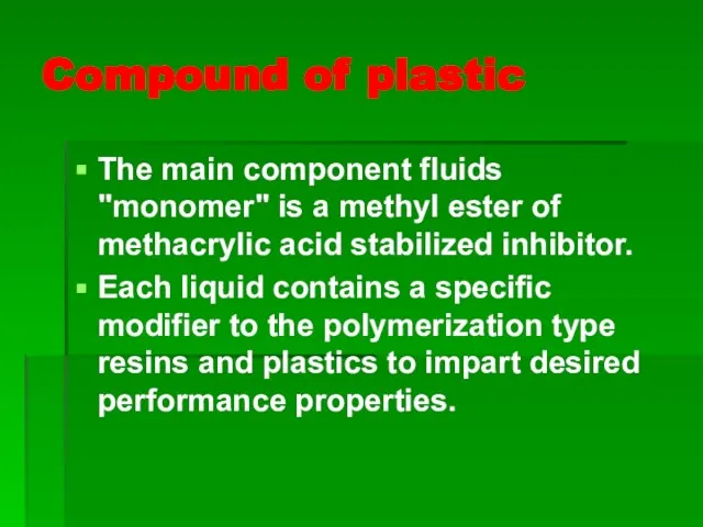 Compound of plastic The main component fluids "monomer" is a methyl