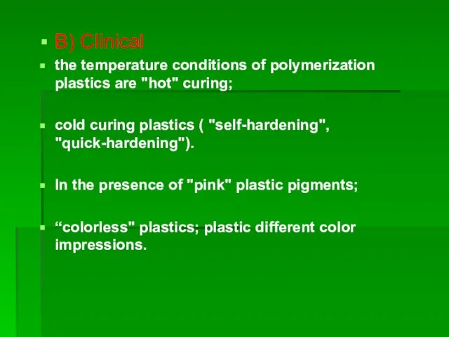 B) Clinical the temperature conditions of polymerization plastics are "hot" curing;