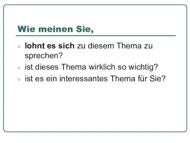 Wie meinen Sie, lohnt es sich zu diesem Thema zu sprechen?