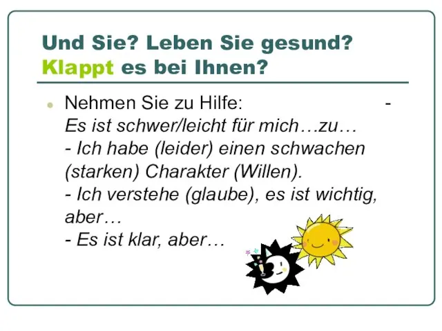 Und Sie? Leben Sie gesund? Klappt es bei Ihnen? Nehmen Sie