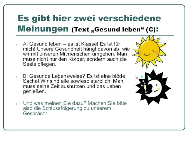 Es gibt hier zwei verschiedene Meinungen (Text „Gesund leben“ (C): A: