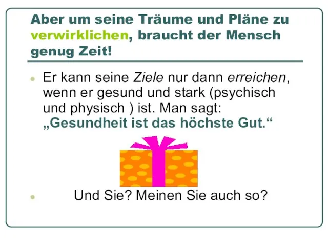 Aber um seine Träume und Pläne zu verwirklichen, braucht der Mensch