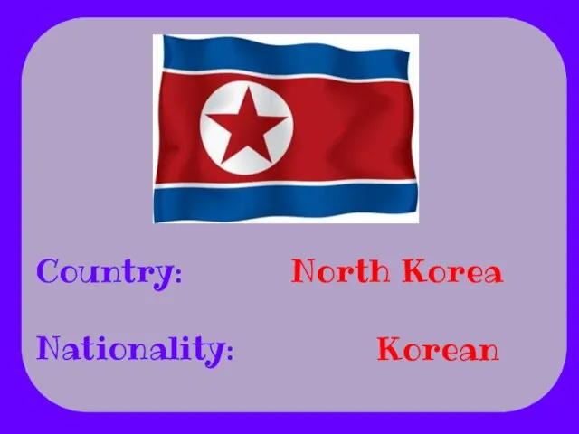 Country: Nationality: North Korea Korean