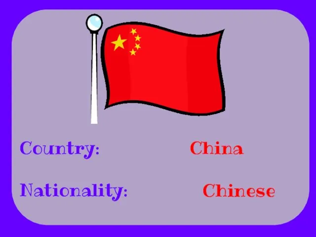 Country: Nationality: China Chinese